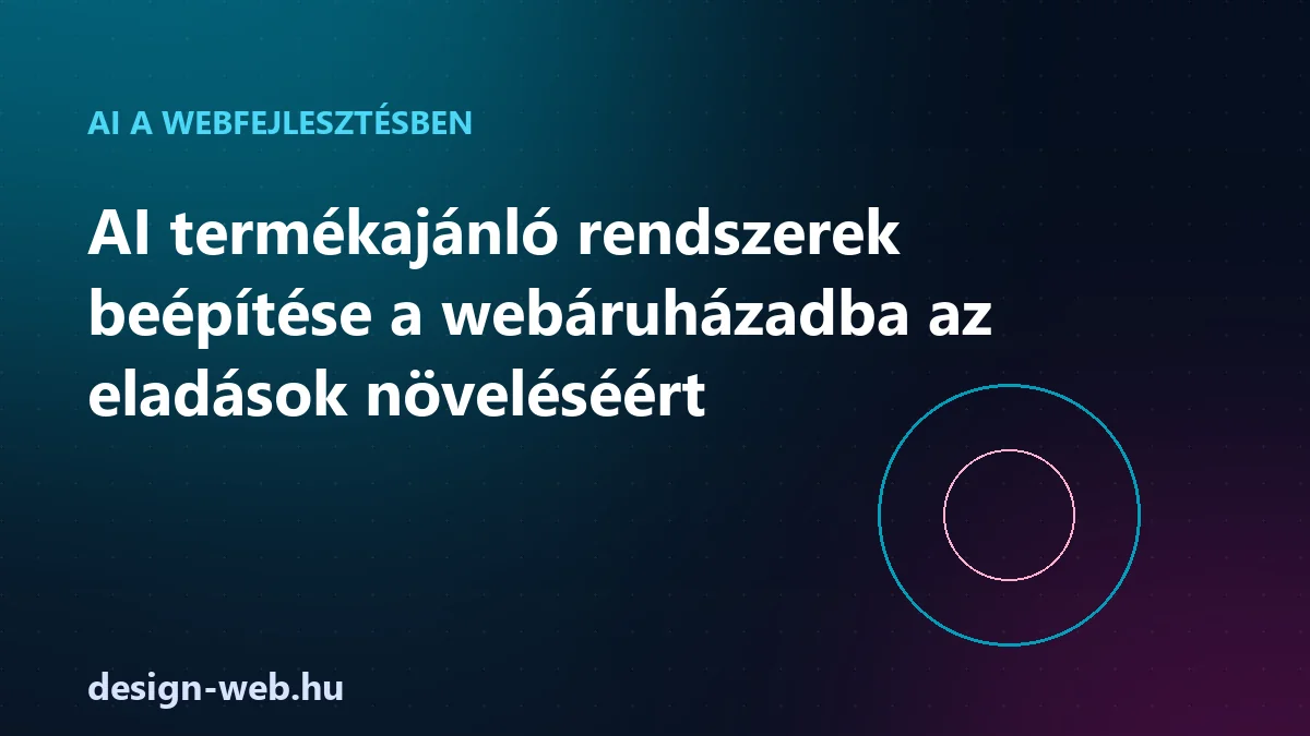 AI termékajánló rendszerek beépítése a webáruházba — illusztráció