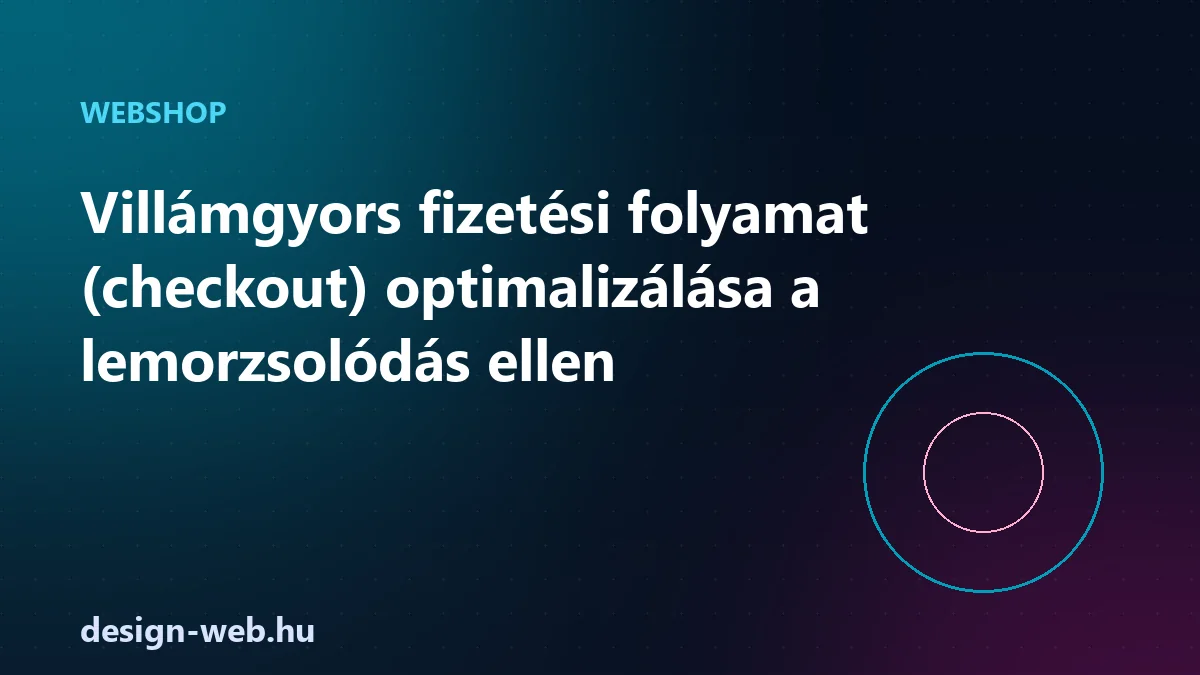 Villámgyors fizetési folyamat checkout optimalizálása a lemorzsolódás ellen — illusztráció