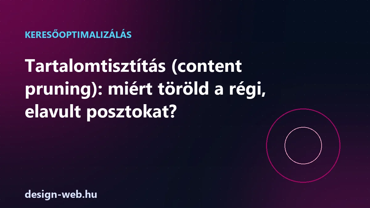 Tartalomtisztítás content pruning a régi elavult posztokkal — illusztráció