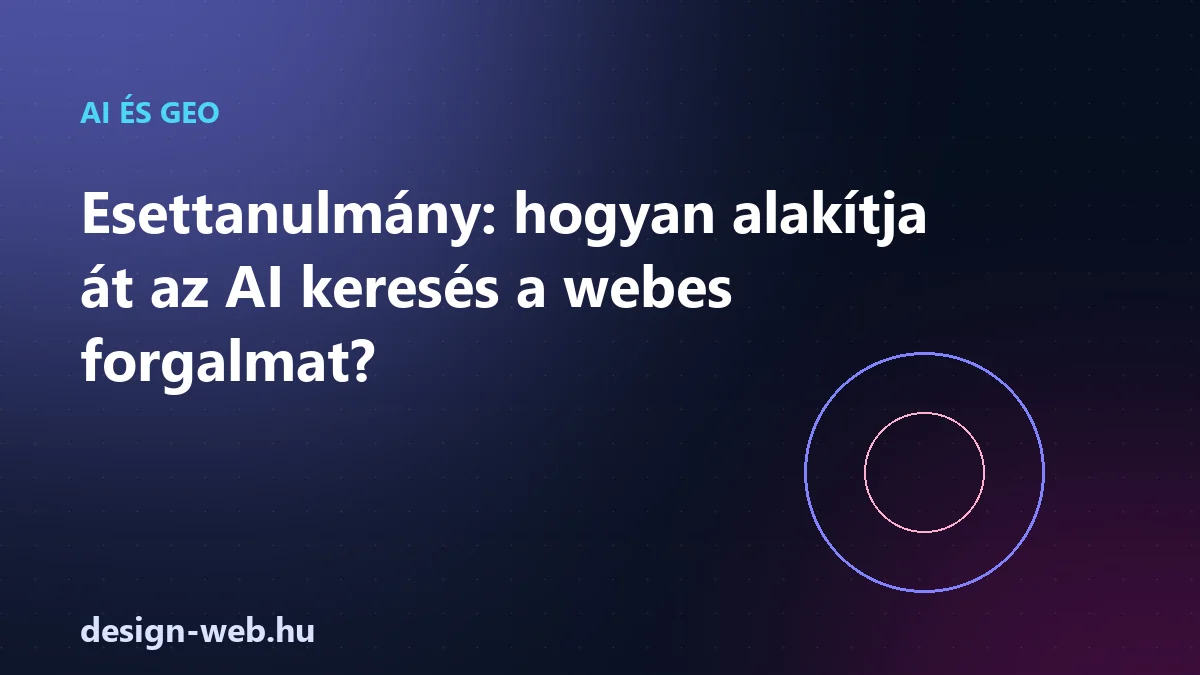 Esettanulmány az AI keresés és a webes forgalom átalakulásáról — illusztráció