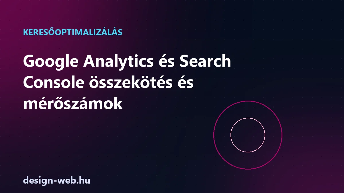 Google Analytics és Search Console összekötés és mérőszámok — illusztráció
