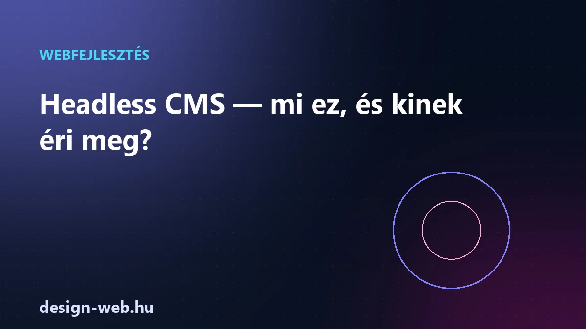 Headless CMS, mi ez és kinek éri meg — illusztráció