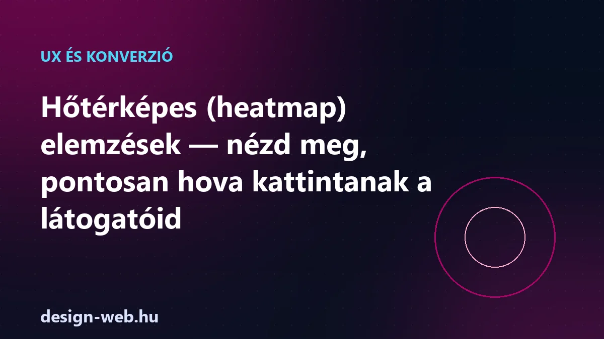 Hőtérképes heatmap elemzések, hova kattintanak a látogatóid — illusztráció
