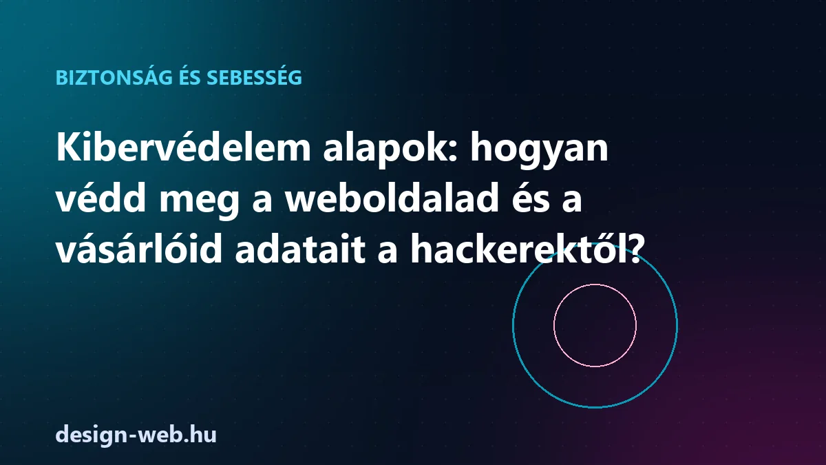 Kibervédelem alapok, hogyan védd meg a weboldalad és vásárlóid adatait — illusztráció