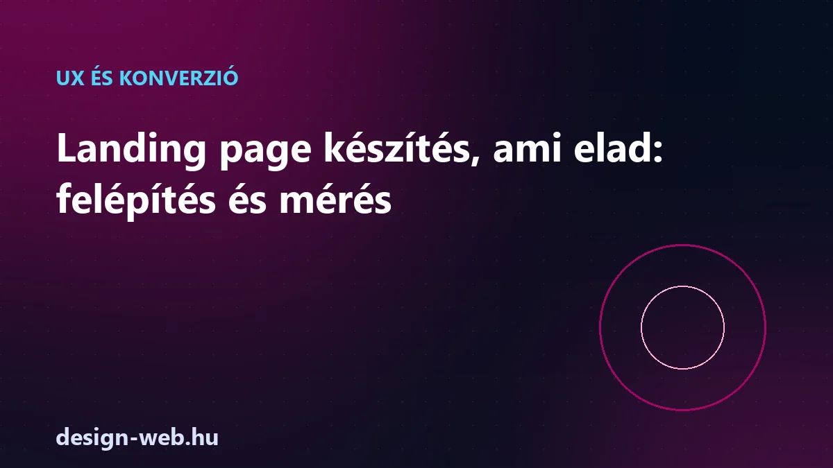 Landing page készítés, ami elad — felépítés és mérés illusztráció
