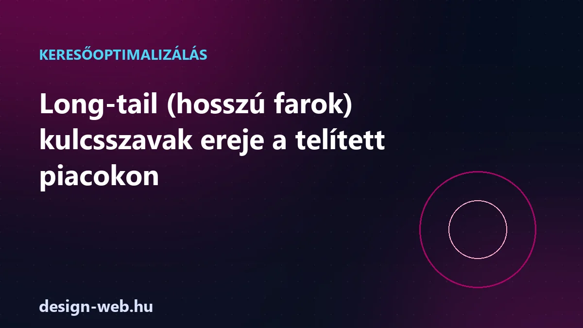Long-tail hosszú farok kulcsszavak ereje a telített piacokon — illusztráció