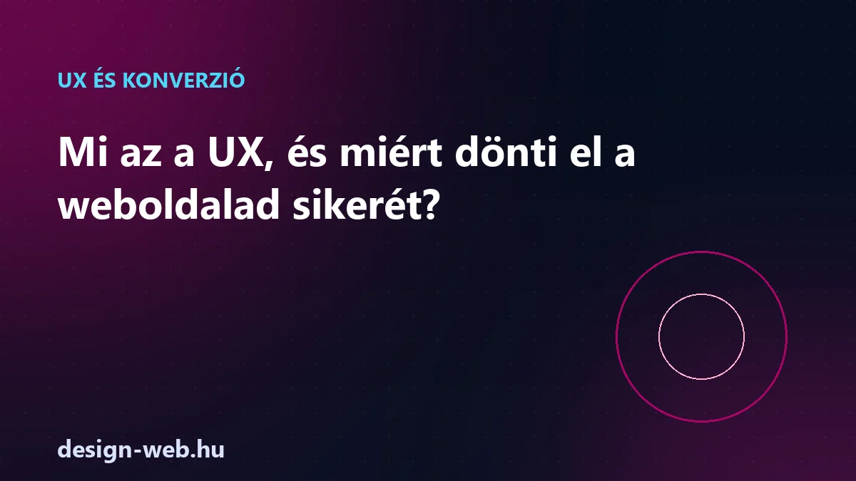 Mi az a UX és miért dönti el a weboldalad sikerét — illusztráció