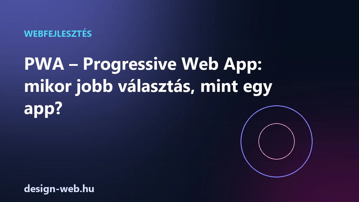 PWA Progressive Web App, mikor jobb választás mint egy app — illusztráció